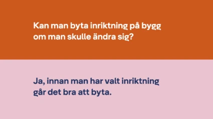 Kan man byta inriktning på bygg om man skulle ändra sig? Ja, innan man har valt inriktning går det bra att byta.