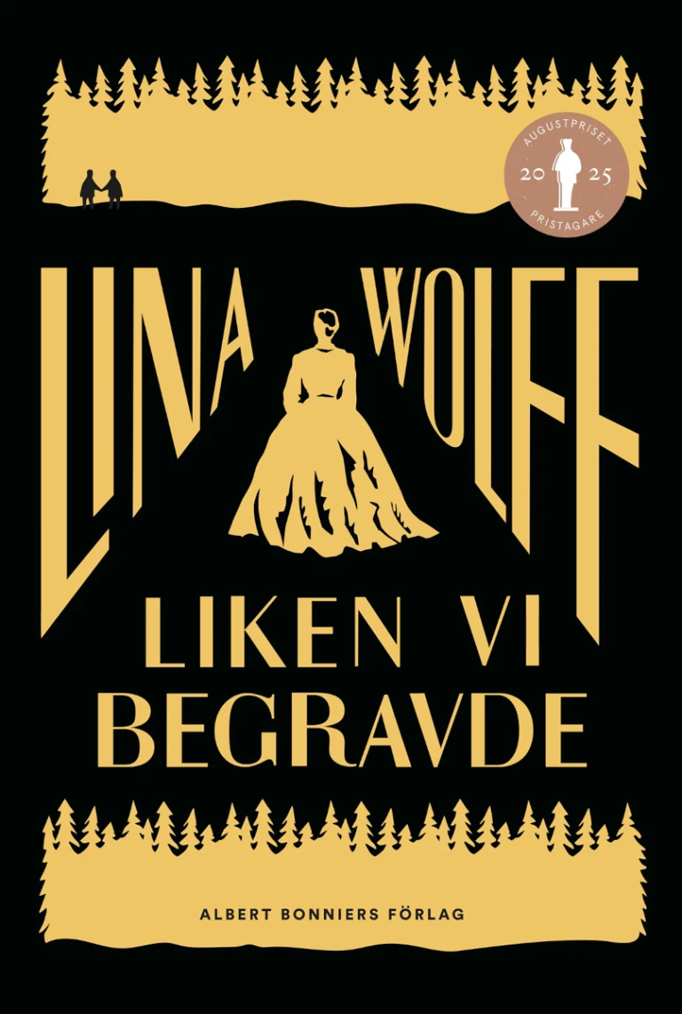Framsidan på boken. Texten på bilden är Lina Wolff, liken vi begravde. Albert Bonniers förlag.