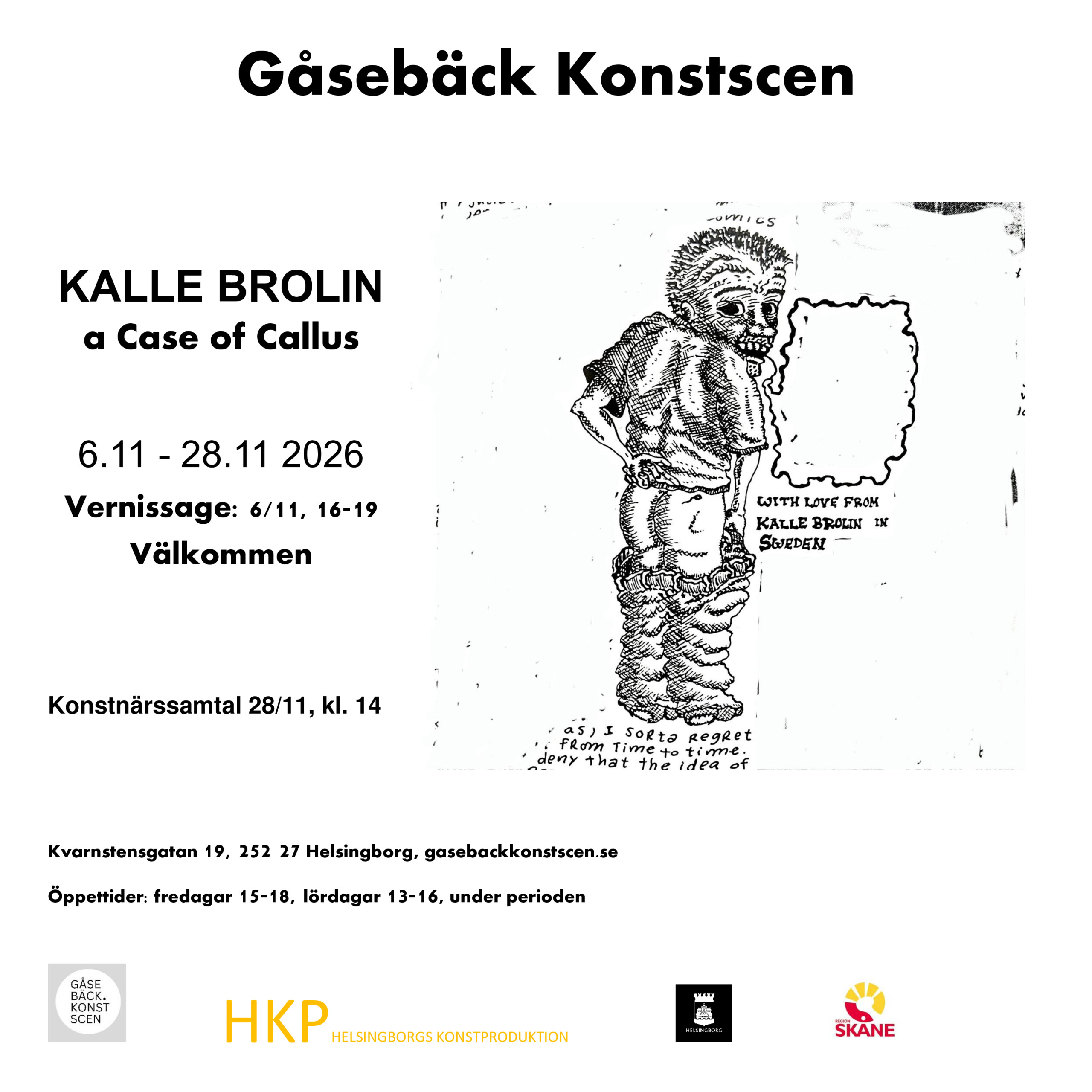 Vernissage Kalle Brolin ” a Case of Callus ” Gåsebäcks Konstscen