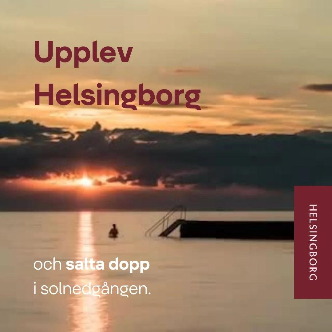 Annons med text upplev Helsingborg och salta dopp i solnedgången