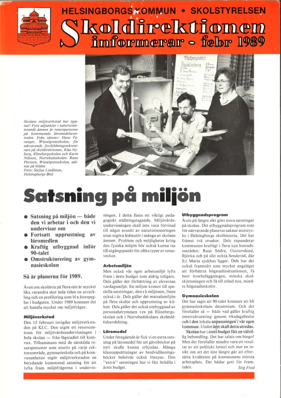 Nyhetsbrevet Skoldirektionen rapporterade i februari 1989 om att miljöverkstaden nyligen hade invigts. ”I detta finns ett viktigt pedagogiskt ställningstagande. Miljövårdsundervisningen skall inte vara förvisad till något avsnitt av naturorienteringen utan utgör ledmotiv i många av skolans ämnen.”