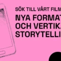 Text på rosa bakgrund: Sök till vårt Filmlabb: Nya format och vertikal storytelling